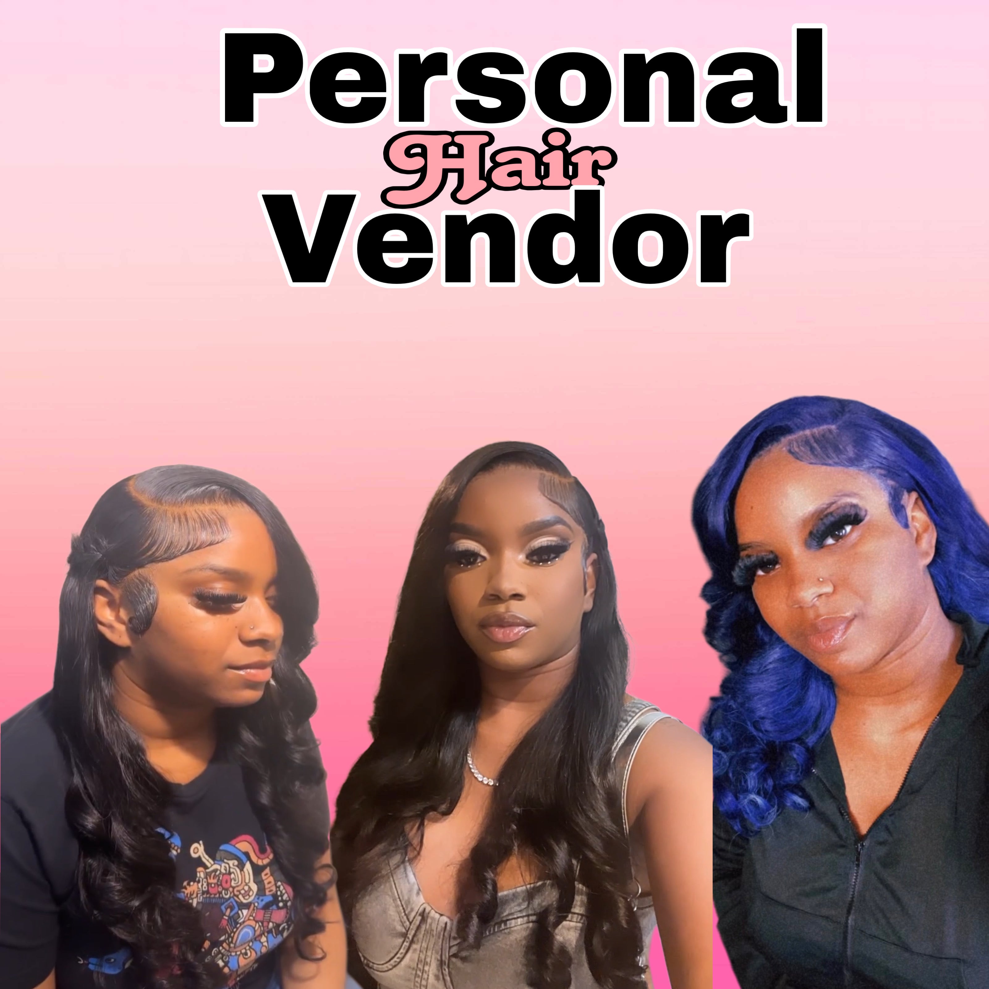 Personal Hair Vendor